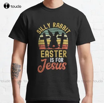Silly Rabbit Easter Is For Jesus Bunny Vintage Classic póló Fekete pólók Ingek férfiaknak Digitális nyomtatású póló Xs-5Xl